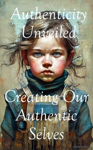  Sara L. Weston - Authenticity Unveiled: Creating Our Authentic Selves.