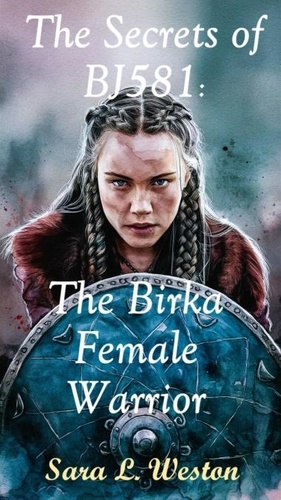  Sara L. Weston - The Secrets of BJ581: Birka Female Warrior.