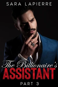 The Billionaire's Assistant: Part III