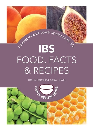 IBS: Food, Facts and Recipes. Control irritable bowel syndrome for life