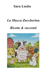 La Mucca Zuccherina: Ricette & racconti