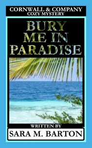  Sara M. Barton - Bury Me in Paradise - A Cornwall &amp; Company Mystery, #3.