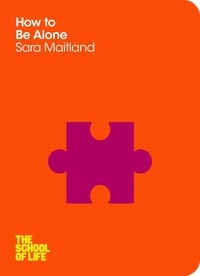Sara Maitland - How to Be Alone.