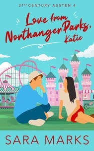  Sara Marks - Love From Northanger Parks, Katie - 21st Century Austen, #4.
