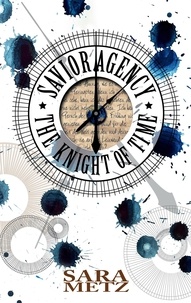 Sara Metz - Savior Agency - The Knight of Time.