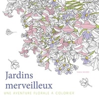 Sara Muzio - Jardins merveilleux - Une aventure florale à colorier.