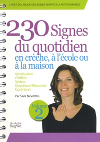 Sara Névoltris - 230 signes du quotidien en crèche, à l'école ou à la maison - Volume 2.