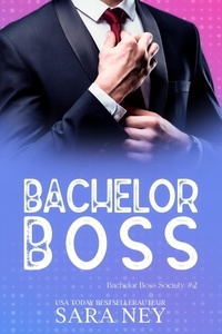 Mobi ebook forum de téléchargement Bachelor Boss  - Bachelor Boss Society, #2 par Sara Ney  en francais 9798223857648