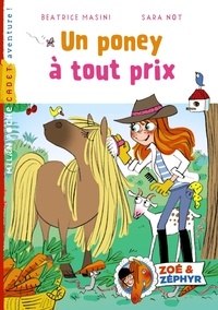 Sara Not et Beatrice Masini - Zoé et Zéphyr Tome 5 : Un poney à tout prix.