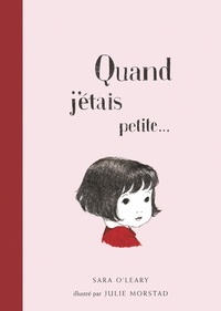 Sara O'Leary et Julie Morstad - Quand j'étais petite....