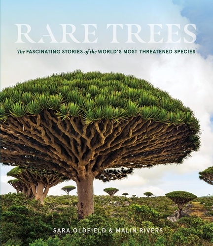 Rare Trees. The Fascinating Stories of the World's Most Threatened Species