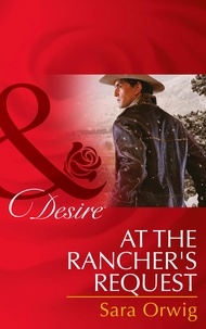 Sara Orwig - At the Rancher's Request.
