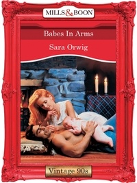 Sara Orwig - Babes In Arms.