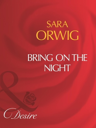 Sara Orwig - Bring On The Night.