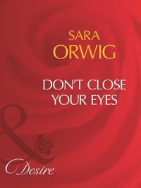 Sara Orwig - Don't Close Your Eyes.