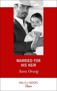 Sara Orwig - Married For His Heir.