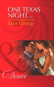 Sara Orwig - One Texas Night….