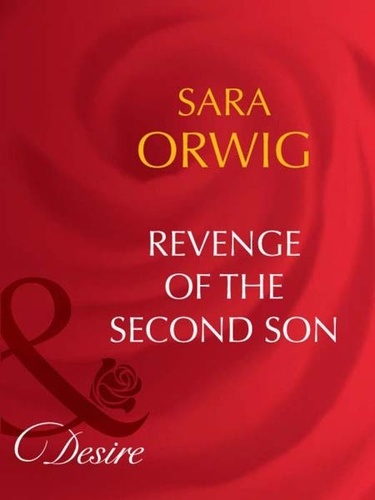Sara Orwig - Revenge Of The Second Son.