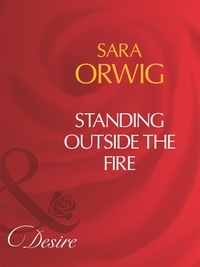 Sara Orwig - Standing Outside The Fire.