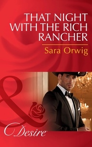 Sara Orwig - That Night With The Rich Rancher.