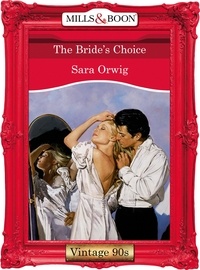 Sara Orwig - The Bride's Choice.