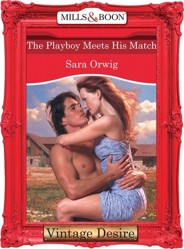 Sara Orwig - The Playboy Meets His Match.