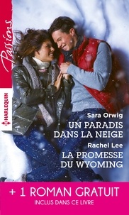 Sara Orwig et Rachel Lee - Un paradis dans la neige ; La promesse du Wyoming ; Le souffle du scandale.