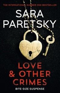 Sara Paretsky - Love and Other Crimes - Short stories from the bestselling crime writer.