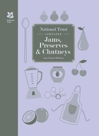 Sara Paston-Williams - National Trust Complete Jams, Preserves and Chutneys.
