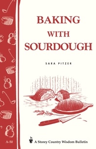 Sara Pitzer - Baking with Sourdough - Storey Country Wisdom Bulletin A-50.