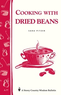 Sara Pitzer - Cooking with Dried Beans - Storey Country Wisdom Bulletin A-77.
