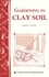 Gardening in Clay Soil. Storey's Country Wisdom Bulletin A-140