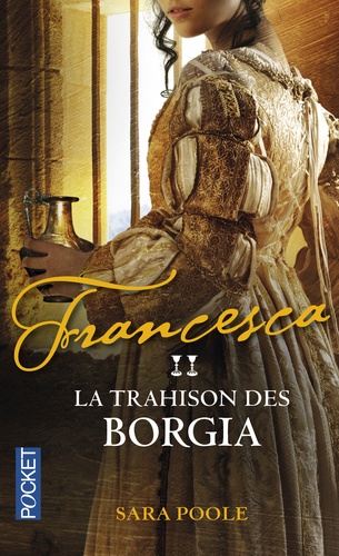 Sara Poole - Francesca Tome 2 : La trahison des Borgia.