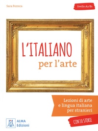 Sara Porreca - L'italiano per l'arte - Libello A2/B1. Lezioni di arte e lingua italiana per stranieri.