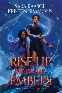 Sara Raasch et Kristen Simmons - Rise Up from the Embers.