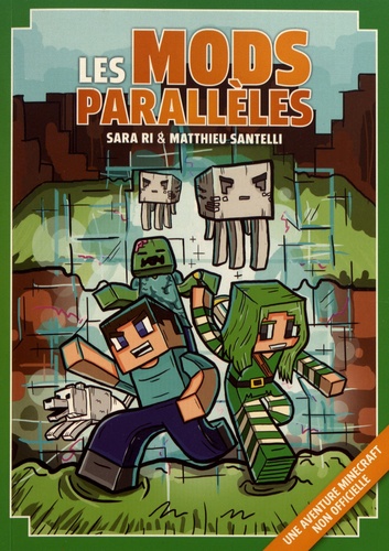 Sara Ri et Matthieu Santelli - Les Mods parallèles - Une aventure Minecraft non officielle.