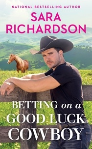 Sara Richardson - Betting on a Good Luck Cowboy.