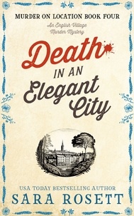  Sara Rosett - Death in an Elegant City - Murder on Location, #4.