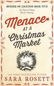  Sara Rosett - Menace at the Christmas Market - Murder on Location, #5.