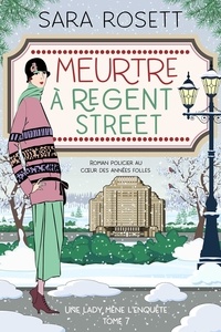  Sara Rosett - Meurtre à Regent Street - Une lady mène l'enquête, #7.