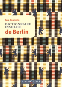 Sara Roumette - Dictionnaire insolite de Berlin.