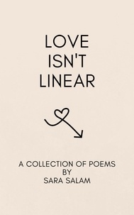  Sara Salam - Love Isn't Linear: A Poetry Collection About Modern Love.