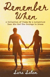 Remember When: A Collection of Poems By A Lovestruck Teen Who Had The Courage to Dream