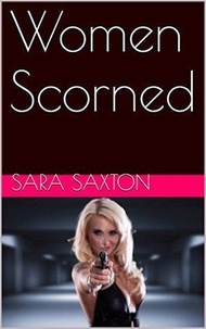  Sara Saxton - Women Scorned.