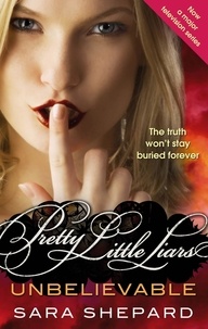 Sara Shepard - Pretty Little Liars - Book 4, Unbelievable.