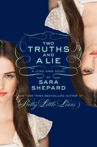 Sara Shepard - The Lying Game #3: Two Truths and a Lie.