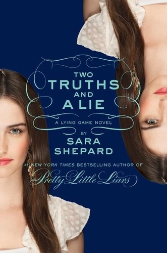 Sara Shepard - The Lying Game #3: Two Truths and a Lie.