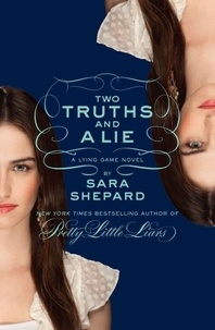 Sara Shepard - Two Truths and a Lie: A Lying Game Novel.