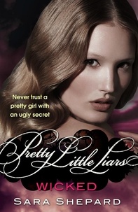 Sara Shepard - Wicked : Pretty Little Liars.