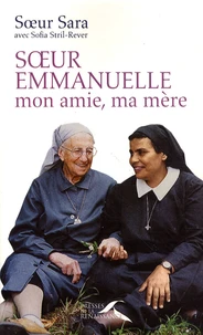 Soeur Emmanuelle, mon amie, ma mère